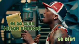 In Da Club (Clean Version)- 50 Cent