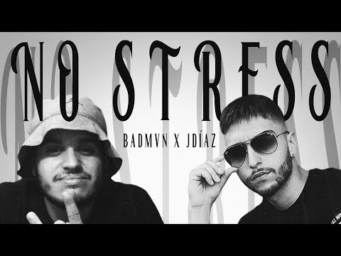J. DÍAZ - NO STRESS FT. BADMVN (official video)
