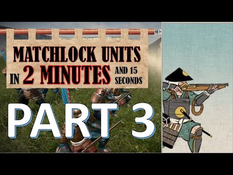 How To Use Matchlocks Part 3 - A Quick Unit Guide - Total War: Shogun 2