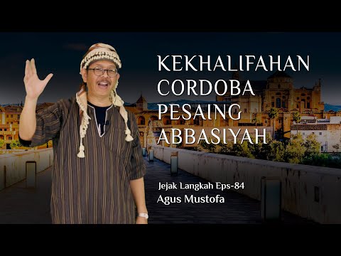 Jejak Langkah eps. 84 - KEKHALIFAHAN CORDOBA PESAING ABBASIYAH
