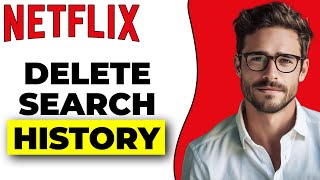 How To Delete Netflix Search History (Quick & Easy!)
