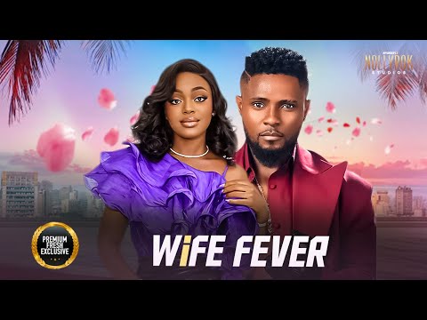 Wife Fever (Shaznay Okawa Maurice Sam) - Nigerian Movies 2025 latest full movies