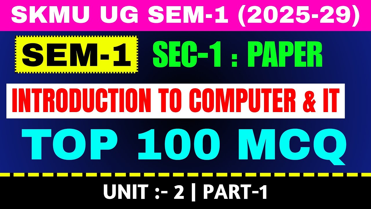 Introduction to Computer and IT Unit 2 – Top 100 MCQ | SKMU UG SEM-1 (2025–29)