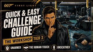 007 First Light - The Human Touch Unscathed &amp; Unarmed Challenge Guide