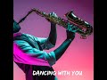 Dancing With You - Warren Hill  - Sax Instrumental