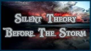 Silent Theory - Before the Storm [Lyrics on screen]