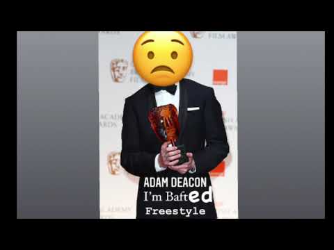Adam Deacon - I’m BAFTed Freestyle