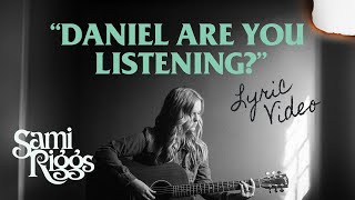 Daniel Are You Listening - Lyric Video