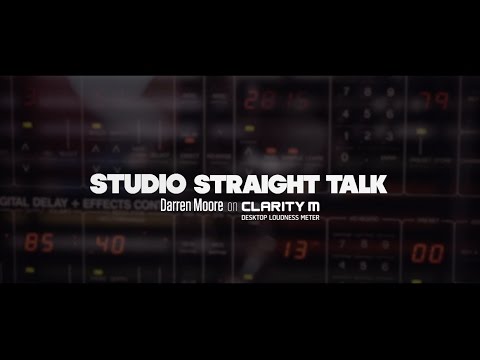 Studio Straight Talk - Darren Moore on Clarity M Desktop Loudness Meter