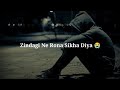 ZINDAGI NE RONA SIKHA DIYA SAD BROKEN HEART SHAYARI CRAZY AHAD