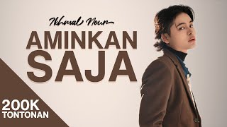 Download lagu Ikhmal Nour - Aminkan Saja mp3 Download lagu Ikhmal Nour - Aminkan Saja mp3