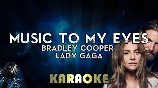 Lady Gaga, Bradley Cooper - Music To My Eyes (Karaoke Instrumental) A Star Is Born