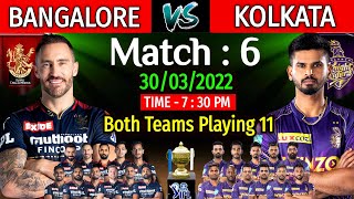 IPL 2022 Match - 6 | Bangalore Vs Kolkata Match 6 Playing 11 | RCB Vs KKR 2022 | KKR Vs RCB IPL 2022