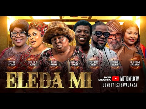 ELEDA MI Latest Yoruba Comedy Movie 2025 Apa, Sidi, Tokunbo Awoga, Yemi Sholade, Titilola Ajayi