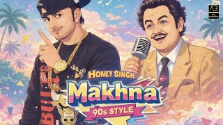 Download lagu MAKHNA Song | (90s Version) | Yo Yo Honey Singh | 90s Honey Singh mp3