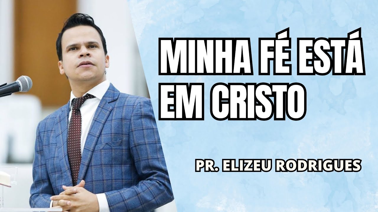 Minha FÉ está firmada em CRISTO | Pr. Elizeu Rodrigues na AD Iborá