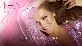 Thalía-Por Amor Al Arte(Audio)