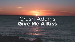 Download lagu Crash Adams - Give Me A Kiss (Lyrics) mp3