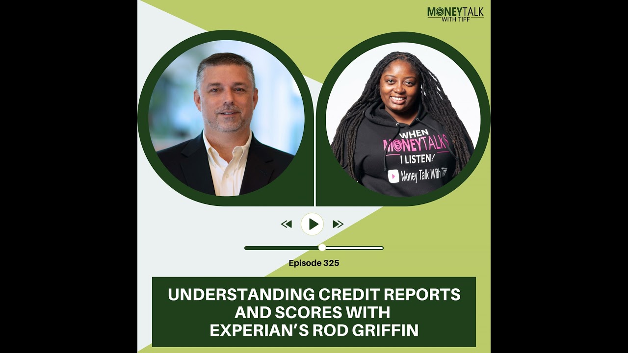 Understanding Credit Reports and Scores with Experian’s Rod Griffin | Ep. 325