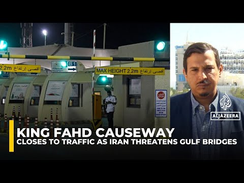 King Fahd Causeway linking Saudi Arabia and Bahrain closes as Iran threatens Gulf bridges