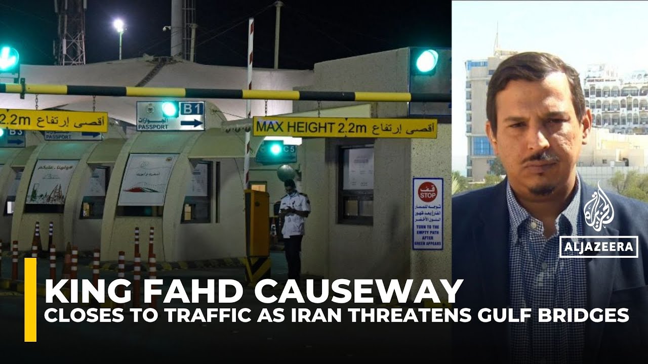 King Fahd Causeway linking Saudi Arabia and Bahrain closes as Iran threatens Gulf bridges