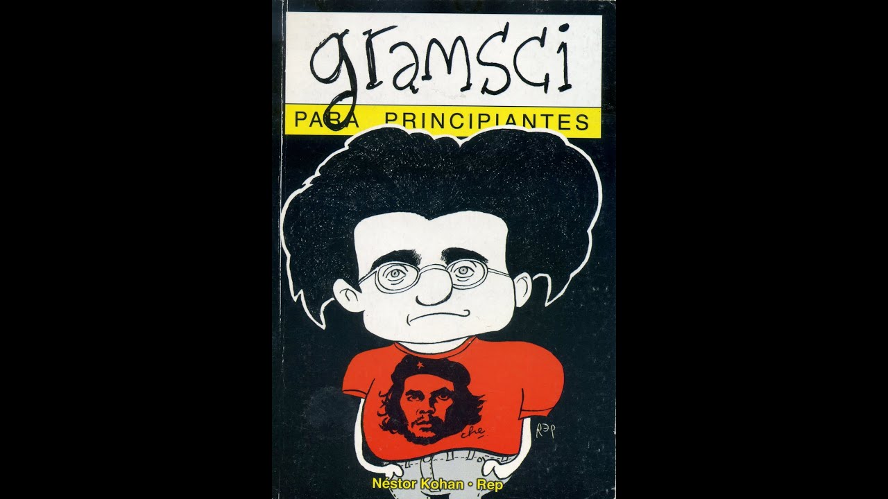 GRAMSCI PARA PRINCIPIANTES (de Nestor Kohan y Miguel Rep)