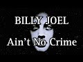 BILLY JOEL - Ain't No Crime (Lyric Video)