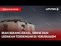 Iran Serang Israel, Sirine dan Ledakan Terdengar di Yerusalem | BREAKING NEWS