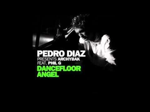 Pedro Diaz presents Archybak Feat. Phil G - Dancefloor Angel (Artistic Raw Remix)