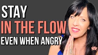 Anger Management--Stay in the Flow and Learn to Let Go