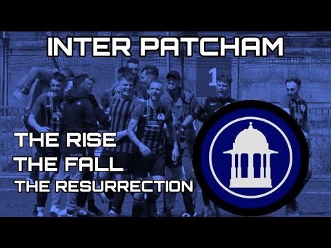 INTER PATCHAM 🔵⚫️ THE RISE, THE FALL, THE RESURRECTION