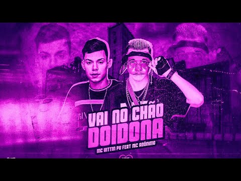 BREGÃ FUNK - VAI NO CHÃO DOIDONA - MC ANÔNIMO & MC VITTIN PV