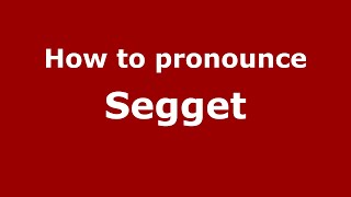 How to pronounce Segget