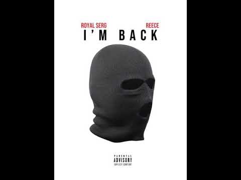 Royal Serg x Reece - I’M BACK