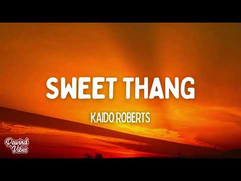 Kaido Roberts - Sweet Thang (Lyrics)