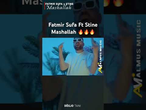 Fatmir Sufa Ft Stine - Mashallah