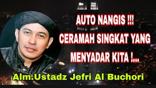 Download lagu Auto Nangis!!!Ceramah Singkat Yang Menyadarkan Kita Ustadz Jefri Al Buchori mp3