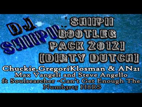 Can't Get Enough The Numb3rt5 H8RS ( ShIIpII Bootleg PACK 2012) [Dirty Dutch]