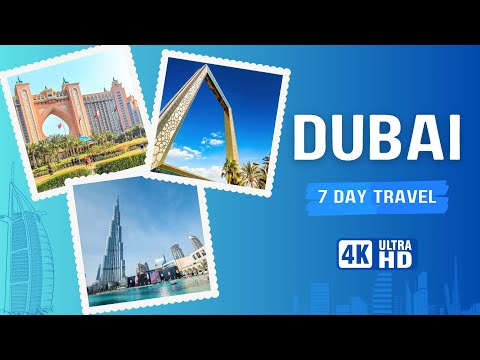Dubai Travel Guide -7 Day Travel Itinerary - 2023 - 4k