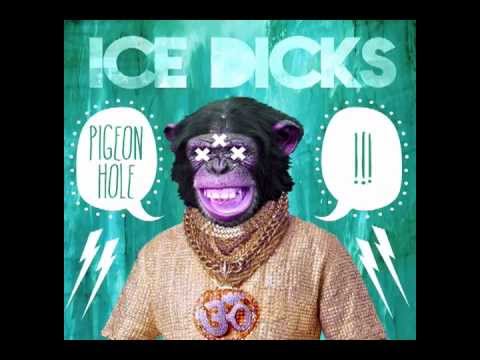 Pigeon Hole - Ice Dicks
