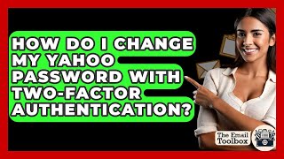 Download the video "How Do I Change My Yahoo Password With Two-factor Authentication? - TheEmailToolbox.com"