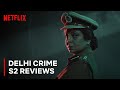 Delhi Crime: Season 2 Reviews | Shefali Shah, Rasika Duggal | Netflix India