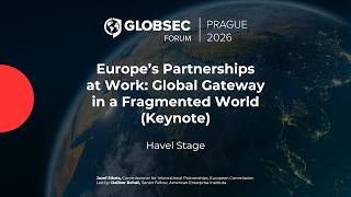 Havel stage | Europe's Partnerships at Work: Global Gateway in a Fragmented World (Keynote)