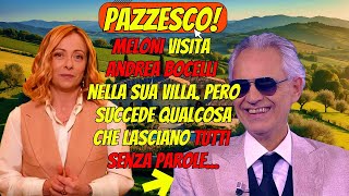 MELONI VISITA Andrea Bocelli nella sua VILLA e ciò che ACCADE lascia TUTTI SENZA PAROLE...