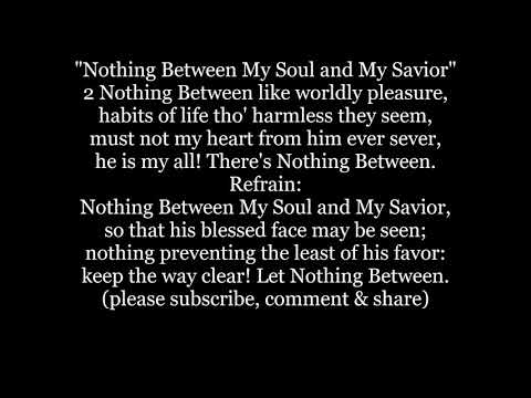 NOTHING BETWEEN My Soul and my Savior hymn Lyrics Words Text Trending Sing Along Music song