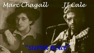 Marc CHAGALL &amp; JJ CALE &quot;super blue&quot; (sous-titres)