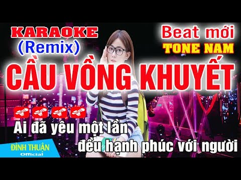 Cầu Vồng Khuyết Karaoke Remix Tone Nam Dj Cực hay 2023