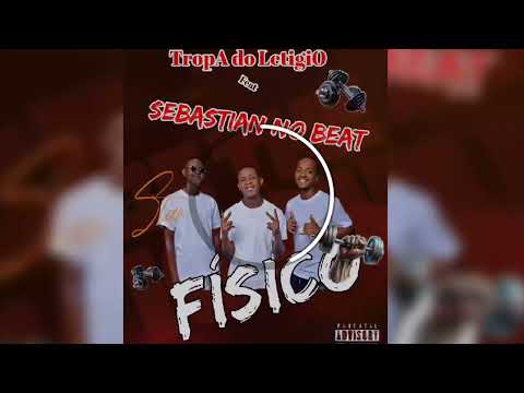 Tropa do Letigio _feat_ Sebastian no beat - Físico [A2MTV] 
