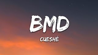 Cueshé - BMD (Lyrics)