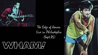 Wham! George Michael The Edge of Heaven (Live in philadelphia 1985/ Extended version)